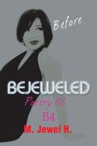 Title: Bejeweled Poetry IV: Before, Author: M. Jewel H.