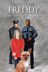 Title: Freddy, the Smiling Chihuahua, Author: Gene Hale