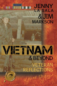 Title: Vietnam & Beyond: Veteran Reflections, Author: Jenny La Sala; Jim Markson