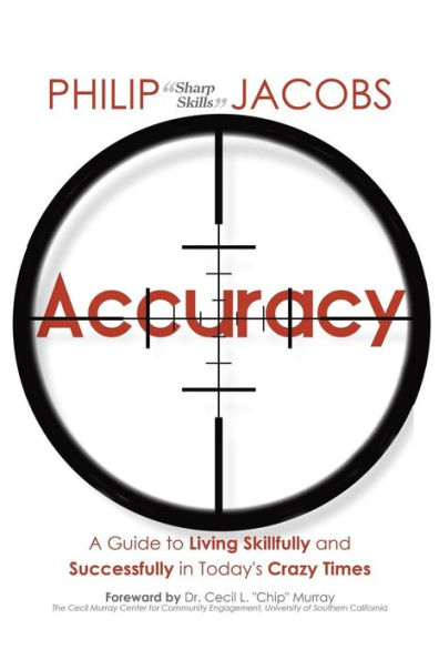 Accuracy: A Guide to Living Skillfully and Successfully Today's Crazy Times