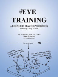 Title: Eye Training: A Begginers Drawing Workbook 