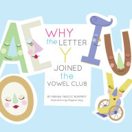 Title: Why the Letter Y Joined the Vowel Club, Author: MARIAN YAKICIC BURMEFF