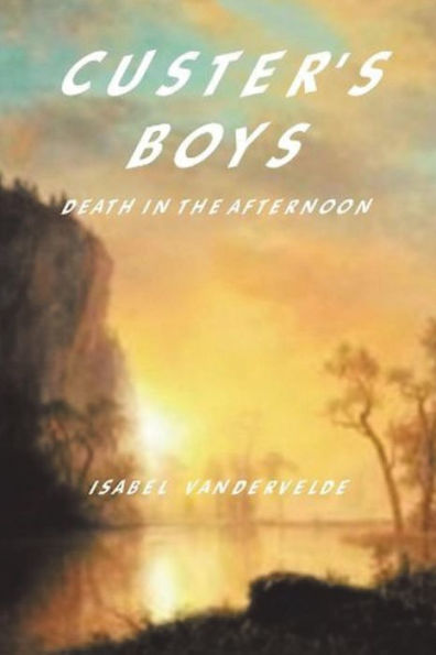 CUSTER'S BOYS: DEATH THE AFTERNOON