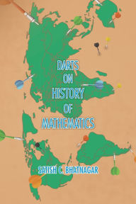 Title: DARTS ON HISTORY OF MATHEMATICS, Author: SATISH C. BHATNAGAR