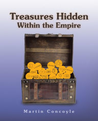 Title: Treasures Hidden Within the Empire, Author: Martin Concoyle