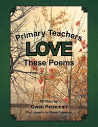 Title: Primary Teachers Love These Poems, Author: Gwen Petreman