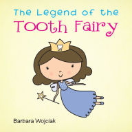 Title: The Legend of the Tooth Fairy, Author: Barbara Wojciak