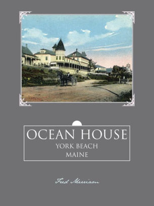 Ocean House York Beach Maine By Fred Merriam Paperback Barnes