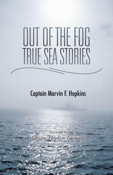 Out of the Fog - True Sea Stories: Foreword by Adriane Hopkins Grimaldi