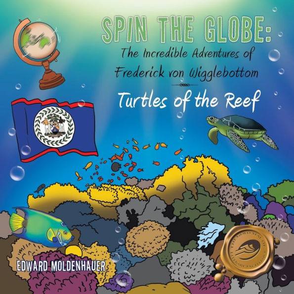Spin the Globe: Incredible Adventures of Frederick von Wigglebottom: Turtles Reef