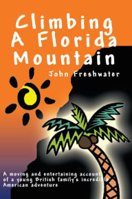 Title: Climbing A Florida Mountain, Author: John Freshwater