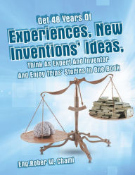 Title: Get 48 Years of Experiences, New Inventions' Ideas, Think as Expert and Inventor and Enjoy Trips' Stories in One Book, Author: Eng. Rober W. Chami