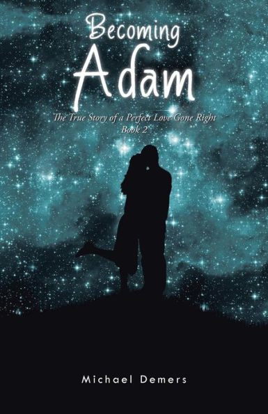 Becoming Adam: The True Story of a Perfect Love Gone Right Book