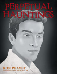 Title: PERPETUAL HAUNTINGS: None, Author: Ron Peavey