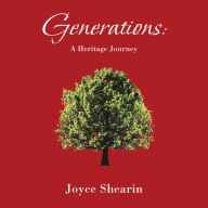 Title: Generations:: A Heritage Journey, Author: Joyce Shearin