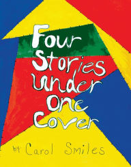 Title: Four Stories Under One Cover, Author: Carol Smiles