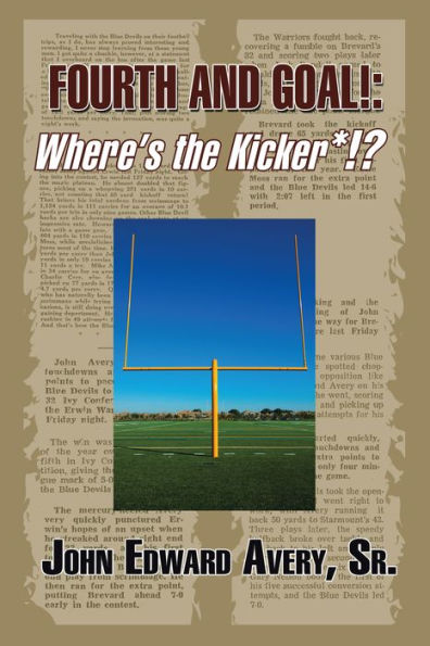 Fourth and Goal!: Where'S the Kicker*!?