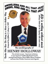 Title: Swing, Sing and All That Jazz: The Autobiography of Henry Holloway, Author: Henry Holloway