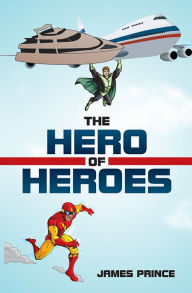 Title: The Hero of Heroes, Author: James Prince