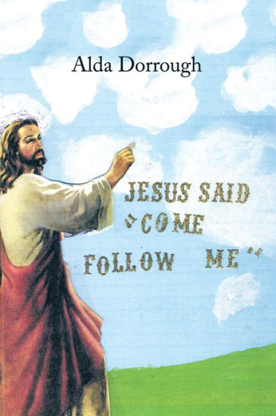 Jesus Said "Come Follow Me"
