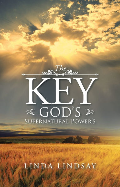 The Key: God's Supernatural Power's