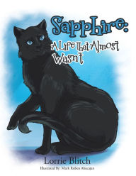 Title: Sapphire: A Life That Almost Wasn't (PagePerfect NOOK Book), Author: Lorrie Blitch