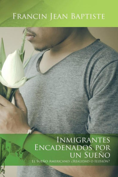 Inmigrantes encadenados por un sueño: El Sueño Americano: Realidad o Ilusión?