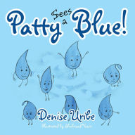 Title: Patty Sees a Blue!, Author: Denise Uribe