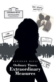Title: Ordinary Times; Extraordinary Measures, Author: Danielle Davis