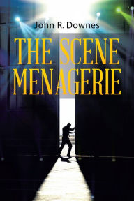 Title: The Scene Menagerie, Author: John R. Downes