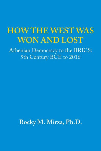How the West was Won and Lost: Athenian Democracy to BRICS: 5th Century BCE 2016