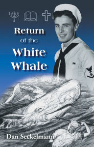 Title: Return of the White Whale, Author: Dan Seckelmann