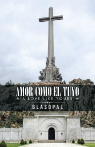 Title: Amor Como El Tuyo: A Love Like Yours, Author: Blasopal