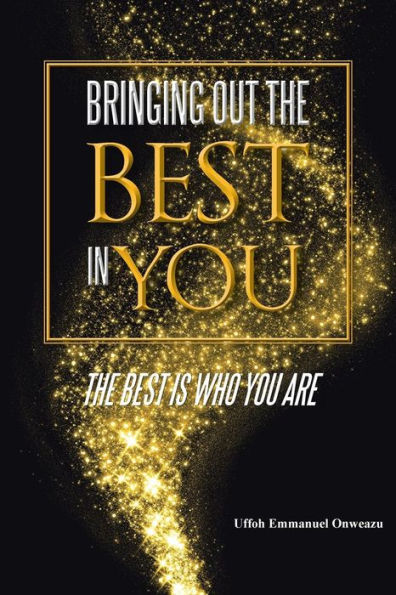 Bringing Out The Best You: Is Who You Are