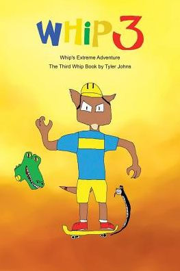 Whip's Extreme Adventure: The Third Whip Book