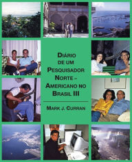 Title: Diï¿½rio de um Pesquisador Norte - Americano no Brasil III, Author: Mark J Curran