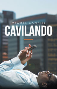 Title: Cavilando, Author: Miguel Sanfiel