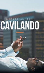 Title: Cavilando, Author: Miguel Sanfiel