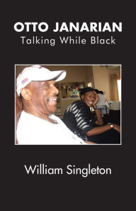 Title: Otto Janarian: Talking While Black, Author: William Singleton