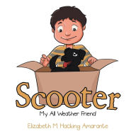 Title: Scooter: My All Weather Friend, Author: Elizabeth M Hacking Amarante
