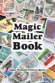 Title: Magic Mailer Book, Author: Sugar Diamond Princess Queen