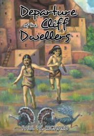 Title: Departure of the Cliff Dwellers, Author: Paul W Richard