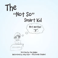 Title: The Not so Smart Kid, Author: Dee Kuiken