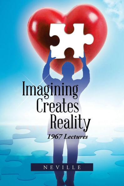 Imagining Creates Reality: 1967 Lectures