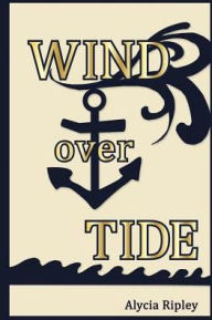 Title: Wind Over Tide, Author: Alycia Ripley