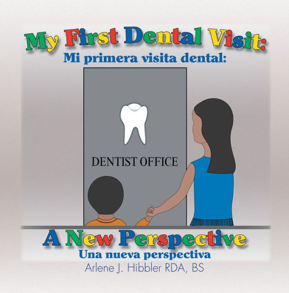 My First Dental Visit: A New Perspective: Mi Primera Visita Dental: Una Nueva Perspectiva