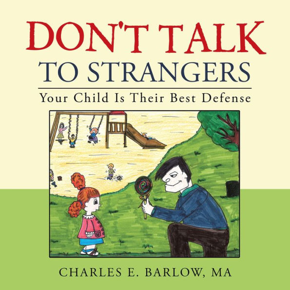 Don'T Talk to Strangers: Your Child Is Their Best Defense