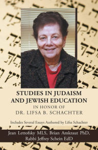 Title: Studies in Judaism and Jewish Education in Honor of Dr. Lifsa B. Schachter: Includes Several Essays Authored by Lifsa Schachter, Author: Jean Lettofsky