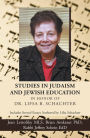 Studies in Judaism and Jewish Education in Honor of Dr. Lifsa B. Schachter: Includes Several Essays Authored by Lifsa Schachter