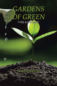 Title: Gardens of Green: Tyre & Phoenix, Author: Lynn M. Dixon